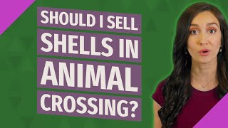 Should I sell shells in Animal Crossing?