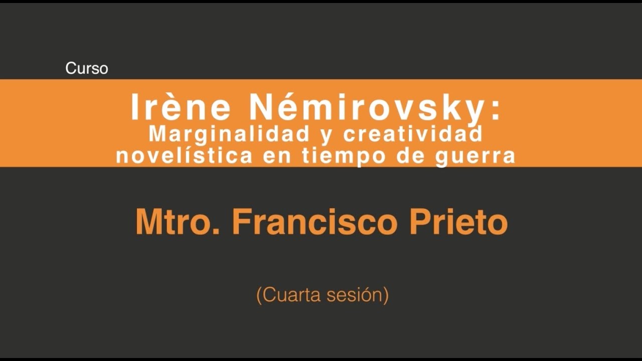 Irène Némirovsky Marginalidad y Creatividad novelística en tiempo de guerra (Cuarta sesión 4/4)