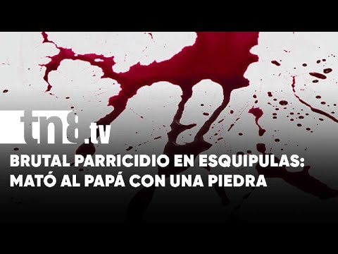 Hijo con problemas mentales asesina a su padre en Esquipulas, Matagalpa