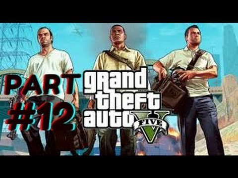 Grand Theft Auto 5 PS4 Gameplay Walkthrough Part 12 - No Commentary