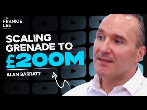 Scaling Grenade To £200 MILLION | Alan Barratt