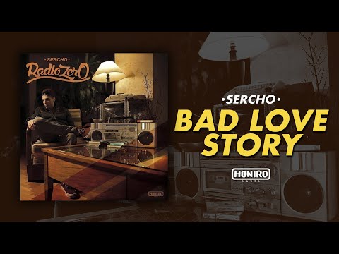SERCHO - 06 - BAD LOVE STORY ( LYRIC VIDEO )