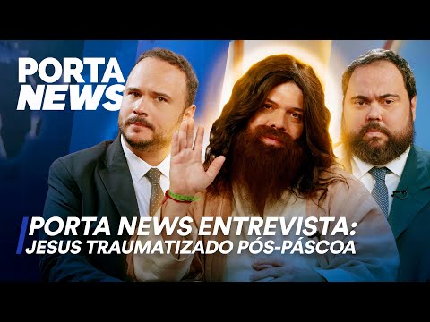 PORTA NEWS ENTREVISTA: JESUS TRAUMATIZADO PÓS-PÁSCOA