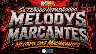 ☢️SETZÃOOOO HYPADÃOOO/MELODYS MARCANTES😭💔/MIXTAPE DAS MACHUCANTES😍((JULHO 2026)) #melody #marcantes 
