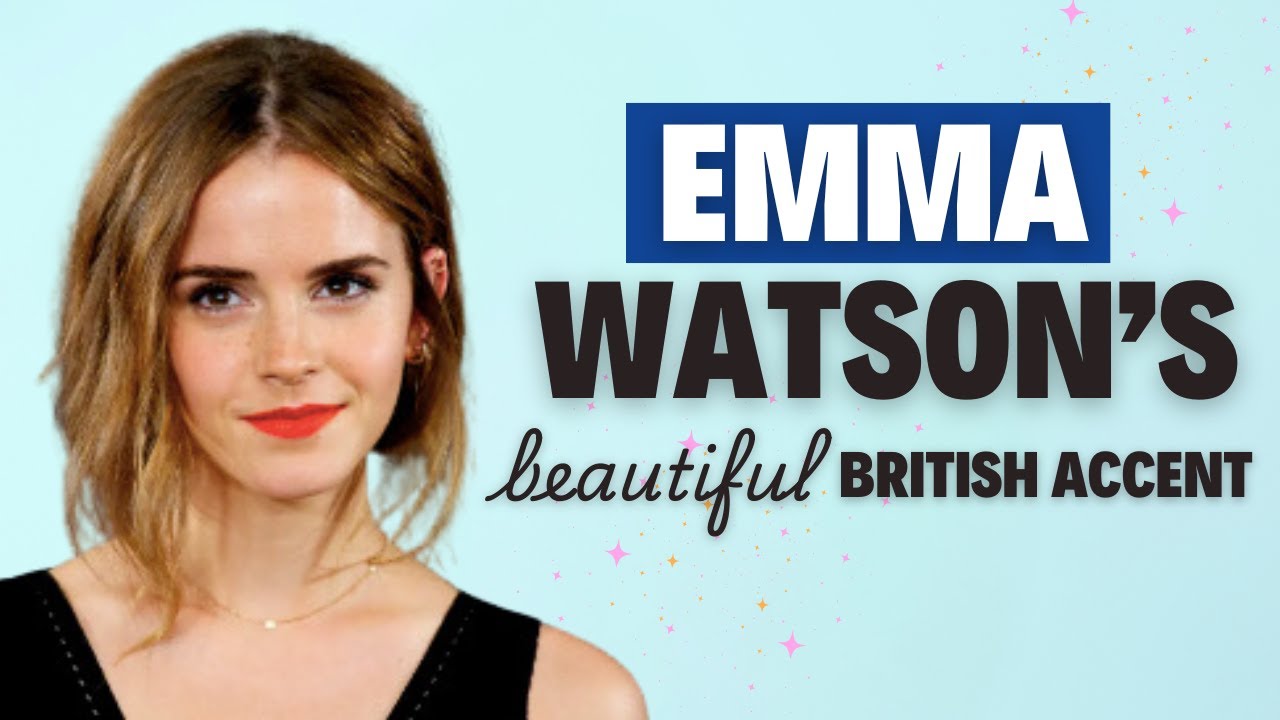 Learn Emma Watson's Beautiful British Accent | Modern RP