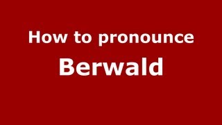 How to pronounce Berwald