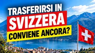 Trasferirsi in Svizzera Conviene Ancora? Dipende da Queste 3 Cose
