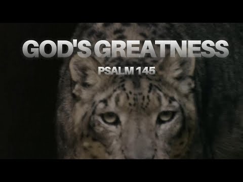 God's Greatness | Psalm 145