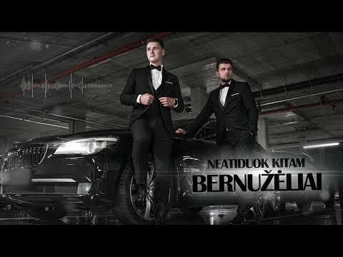 Bernužėliai - Neatiduok kitam (NAUJIENA 2022)