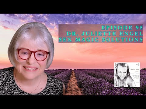 Episode 95-Dr. Juliette Engel-Sex Magic Solutions