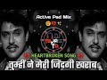 Tumhi Ne Meri Zindagi Kharab Ki Hai DJ Song Heartbroken Song Active Pad Mix DJ Tejas TD