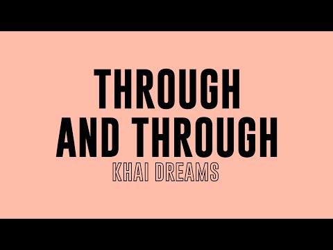 Through and Through - Khai Dreams / Lyrics (Kinetic typography)