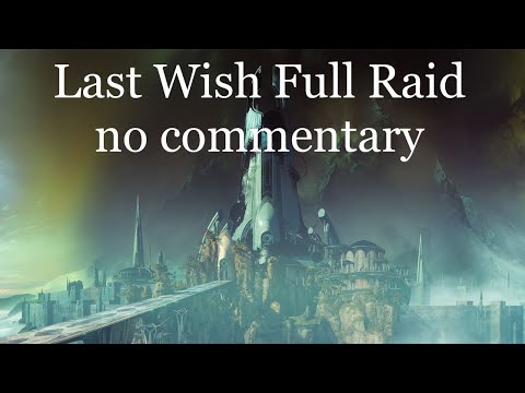 Last Wish full raid no commentary