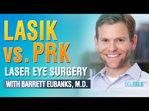 LASIK vs. PRK, Laser Eye Surgery with Dr. Barrett Eubanks.