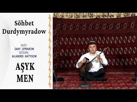 Söhbet Durdymyradow — Aşyk men