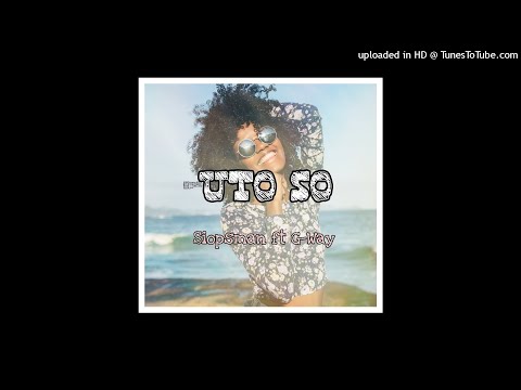 Siopsman ft G-Way [UTO SO] Low Aelan music 2021