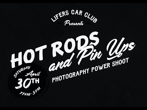 HOT RODS & PIN UPS // LIFERS CAR CLUB // April 30, 2022