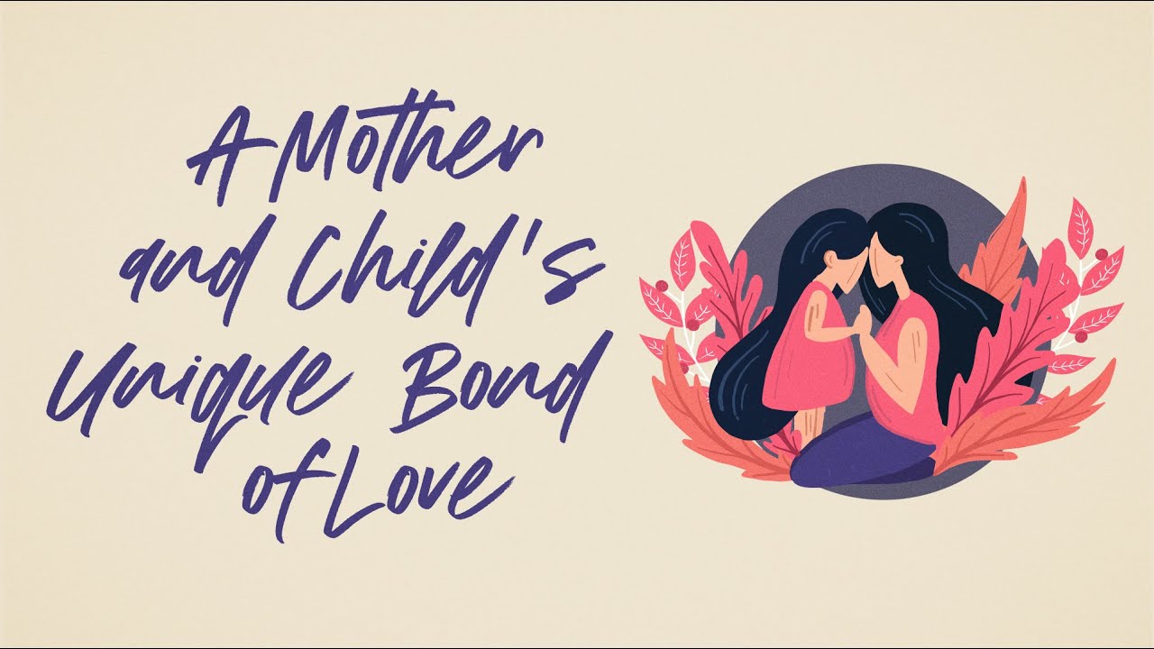A Mother and Child's Unique Bond of Love