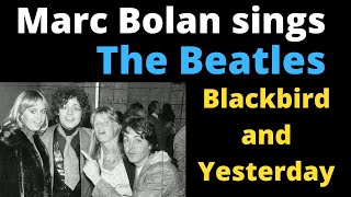 Marc Bolan Sings The Beatles - Blackbird and Yesterday