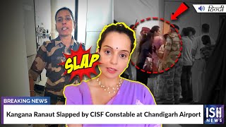 Kangana Ranaut Slapped by CISF Constable at Chandigarh Airport