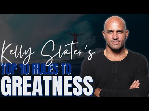 Kelly Slater's Top 10 Rules to Greatness