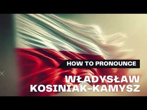 How to pronounce: Władysław Kosiniak-Kamysz