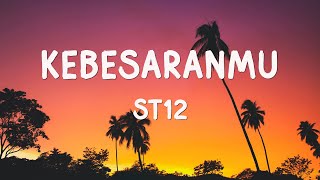 Download lagu ST12 - KebesaranMU ( Lirik ) mp3