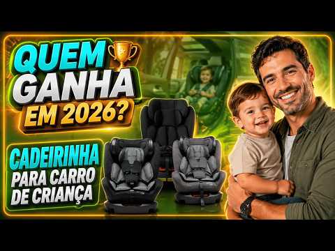 👷♂️MELHOR CADEIRINHA PARA AUTO CUSTO-BENEFÍCIO 2026 | TOP 3 MAIS SEGURAS E MAIS VENDIDAS