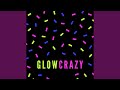 Glow Crazy