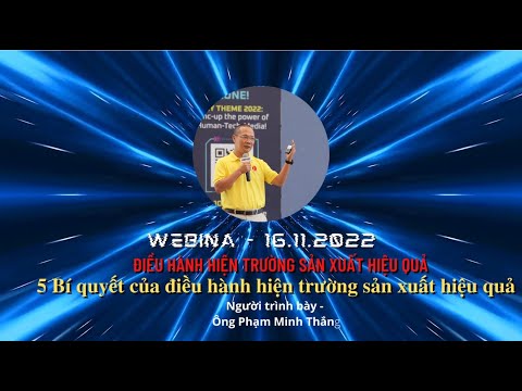 WEBINAR: ĐIỀU HÀNH HIỆN TRƯỜNG SẢN XUẤT HIỆU QUẢ - PHẦN 1: