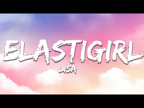 LISA - Elastigirl (Lyrics)