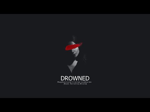 MagSonics & Cristian Lombardo - Drowned (Audio) feat. Veronica Bravo