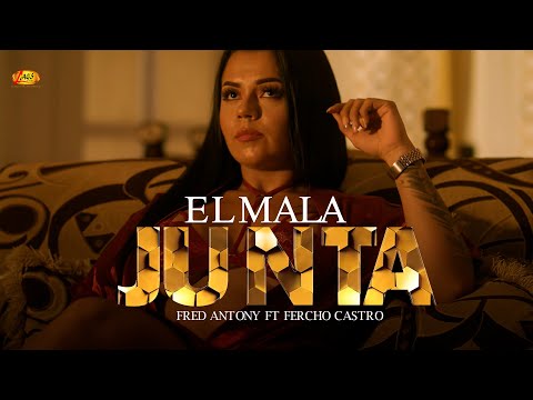 EL MALA JUNTA - FRED ANTONY FT. FERCHO CASTRO (VIDEO OFICIAL)