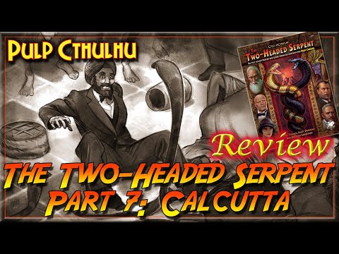 Two Headed Serpent: Part 7 - Calcutta