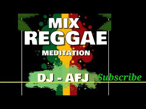 MIX [ REGGAE MEDITATION ] BY DJ AFJ