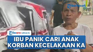 Ibu Sufi Panik Cari Anak di RSUD Diduga Jadi Korban Kecelakaan KA Vs KRL, Tak Bisa Dihubungi