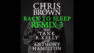 Chris Brown - Back to Sleep (Remix III) [feat. Tank, R. Kelly & Anthony Hamilton]