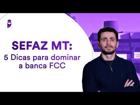 Concurso SEFAZ MT: 5 Dicas para dominar a banca FCC