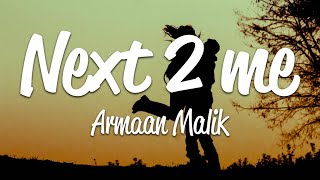 Armaan Malik - next 2 me (Lyrics) - YouTube