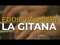 Eddie Palmieri - La Gitana (Audio Oficial)