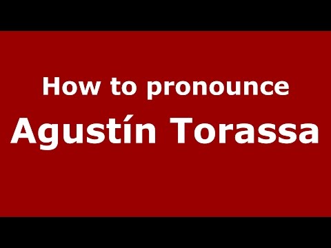 How to pronounce Agustín Torassa (Spanish/Argentina) - PronounceNames.com