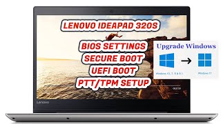 Lenovo Ideapad 320s Bios configuration for Windows 11 Include Windows 10 UEFI Boot