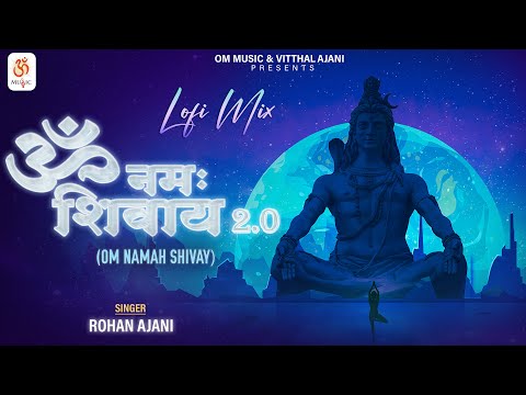 Om Namah Shivay  2.0 - Lofi Mix | Feel the Powerful Shiva ENERGY | Rohan Ajani