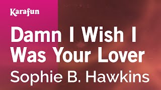 Karaoke Damn I Wish I Was Your Lover - Sophie B. Hawkins *