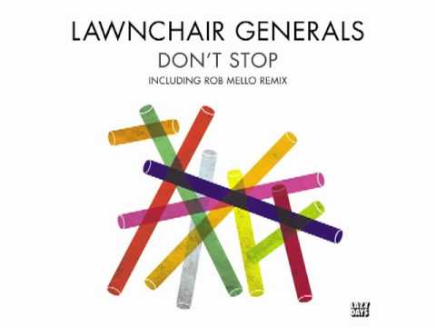 Lawnchair Generals "Don't Stop" (Rob Mello's No Ears Mix) - Lazy Days Recordings