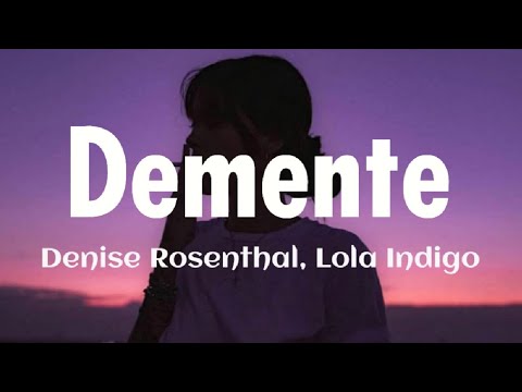 Demente - Denise Rosenthal, Lola Indigo (Letra/Lyrics)