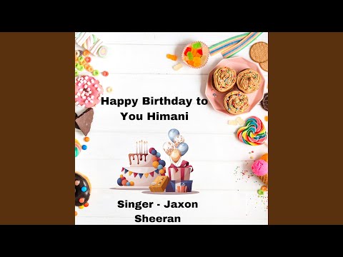 Happy Birthday to You Himani