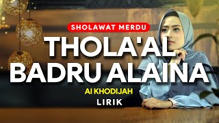 Download lagu Sholawat THOLA'AL BADRU ALAINA (lirik) - Ai Khodijah mp3