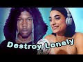 First time Reaction to Destroy Lonely *Guys, this is....*