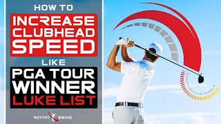 Boost Your Clubhead Speed with Luke List's Techniques
